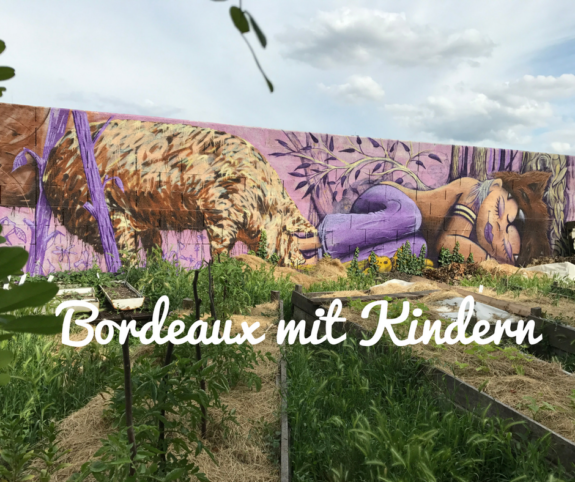 Reisetipps für Bordeaux mit Kindern