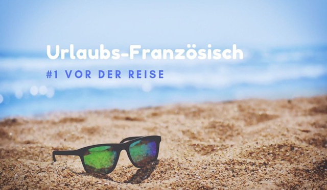 UrlaubsFranzösisch 55 praktische Wörter